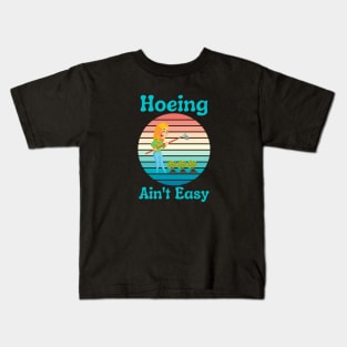 Hoeing Ain't Easy Kids T-Shirt